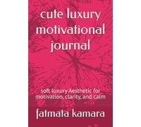 cute luxury motivational journal: soft luxury Aesthetic for motivation, clarity, and calm