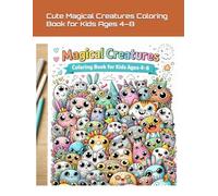 Cute Magical Creatures Coloring Book for Kids Ages 4-8: A Cute and Strange Fairy-Tale Coloring Adventure