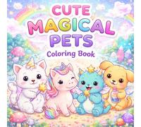 Cute Magical Pets Coloring Book: Adorable Fantasy Animals with Simple Bold Line Designs for Kids - Relaxing and Stress Relief Coloring Pages