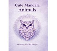 Cute Mandala Animals: A Coloring Book for All Ages