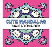 Cute Mandalas: Kawaii Coloring Book