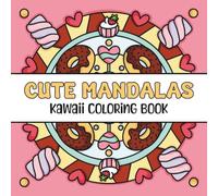 Cute Mandalas: Kawaii Coloring Book (Candies and Desserts)
