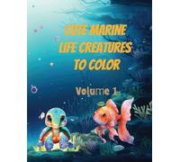 Cute marine life creatures to color volume 1: sea of colors, Dive into an Ocean of Fun with 40 Adorable Marine Animals