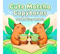 Cute Matcha Capybaras: Bold and Easy Malbuch mit süßen Capybaras und Matcha-Motiven zum Entspannen