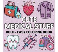 Cute Medical Stuff: Bold and Easy Coloring Book Featuring Dental, Nurse, Doctor and Medical Coloring Pages