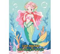 Cute Mermaid Coloring Book for Girls Ages 4-8: 100+ Adorable Underwater Coloring Pages with Magical Mermaids, Ocean Creatures, Sea Castles, and More!