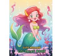 Cute Mermaid Coloring Book for Kids Ages 4-8: 100+ Magical, Fun & Easy Coloring Pages of Mermaids, Underwater Creatures, Seashells & More | Perfect Gift for Girls Who Love Mermaids