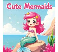 Cute Mermaids: 33 cute anime style designs for girls or boys. Single sided images for no bleed. Great gift idea for Christmas.