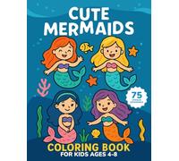 Cute Mermaids Coloring Book for Kids Ages 4-8: Fun and Easy Coloring Pages: 75 Unique Mermaid Illustrations