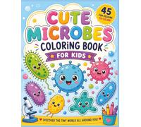 Cute Microbes Coloring Book for Kids: Fun and Easy Science Coloring Book with Adorable Bacteria, Viruses, Fungi, Protozoa and Tiny Microorganisms for Young Scientists