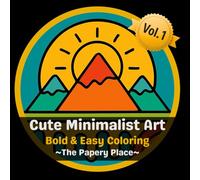 Cute Minimalist Art: 50 Minimalist Designs, Simple Line Art, Bold & Easy, Simple Masterpieces, Stressless Coloring, Relaxing