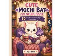 Cute Mochi Bat Coloring Book: 50 Cozy Kawaii Coloring Pages for All Ages