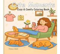 Cute moments: Coloring Book for Adults and Teens Featuring Cute Cozy Daily Activities for Relaxation , Girly Scenes for Relaxation Paperback - Coloring Book