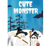 Cute Monster: A Heartwarming Children’s Picture Book with 94 Adorable Monster Adventures About Friendship, Kindness, and Imagination.