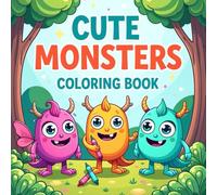 Cute Monster Coloring Book for Kids: 50 Fun and Silly Monster Coloring Pages for Boys and Girls Ages 4-8 | 8.5x8.5” Printable Activity Book for Toddlers, Preschool, and Kindergarten