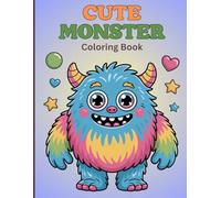 Cute Monster Coloring Book for Kids: Adorable Fluffy Creatures, Fun & Easy Designs, Stress-Relief Coloring Activity to Inspire Creativity & Keep Children Entertained for Hours