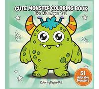 Cute Monster Coloring Book for Kids Ages 4-8: 51 Adorable Monsters | Fun and Easy Coloring Pages for Boys and Girls. Vol. 1