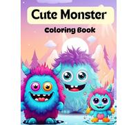 Cute Monster Coloring Book For Kids: Fun and Silly Cute Monster Coloring Pages for Boys and Girls | Perfect for Toddlers, Preschool, and Kindergarten, Age 4-8