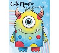 Cute Monster Coloring Book: Fun and Friendly Monsters for Kids Ages 3 to 8