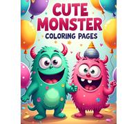 CUTE MONSTER COLORING PAGES: Fun and Easy Coloring Book with Cute Monsters for Kids Ages 4-8