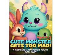 Cute Monster Gets Too Mad!: A Rhyming Storybook About Big Feelings and Calm Choices