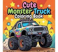 Cute Monster Truck Coloring Book for Kids Ages 3-8: Big Wheels, Fun Trucks, Easy and Bold Designs for Boys and Girls