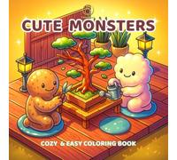 Cute Monsters: A Cozy and Easy Collection of Adorable Creatures in Wholesome Daily Scenes and Silly Little Situations