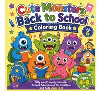Cute Monsters Back to School Coloring Book: Silly and Friendly Monster School Adventures for Toddlers and Kids Ages 4-8