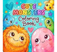 Cute Monsters Coloring Book - Feelings & Emotions: A Fun Social Emotional Learning Guide for Kids Ages 3-8, Creative Pages to Handle Anxiety, Anger & Joy with Coping Skills, Real-Life Activities