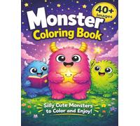 Cute Monsters Coloring Book for Kids: 40+ Fun and Easy Monster Designs with Silly Characters, Playful Activities, and Big Simple Pages for Ages 4-8