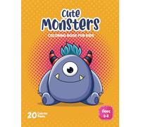 Cute Monsters Coloring Book for Kids: Adorable and Friendly Monster Illustrations: 8.5 x 11 in | 20 Coloring Pages