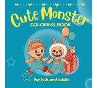Cute Monster's Coloring Book for Kids & Adults (6 x 9 inches) : Fun & Whimsical Pages for Stress Relief, Creativity, and Laughter: Adorable, Silly, ... Teens, and Adults Who Love Cute Monsters!