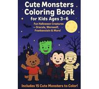 “Cute Monsters Coloring Book for Kids Ages 3-6”: Adorable Dracula, Frankenstein, Werewolf Boy & Mummy Boy - 30 Easy Coloring Pages for Toddlers and Preschoolers!