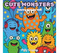 Cute Monsters Coloring Book for Kids: Friendly, Funny, and Not-Scary Monsters to Spark Creativity - Bold And Easy Coloring Pages for Preschool and Early Elementary Kids
