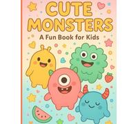 Cute Monsters Coloring Book for Kids: Fun & Adorable Monster Adventures: Fun and Easy Coloring Book for Kids, Toddlers, Boys & Girls, Cute Monsters, ... Imaginative Play, Halloween and Everyday Fun