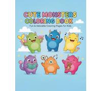 Cute Monsters Coloring Book for Kids: Funny, Friendly and Adorable Monster Coloring Pages for Kids Ages 3-8
