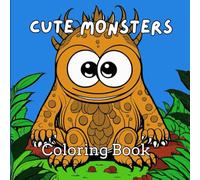 Cute Monsters: Coloring Book for Young Explorers: Imagine. Color. Create. Repeat.