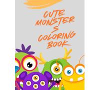 Cute Monsters Coloring Book: Fun and Easy Coloring Pages with Adorable Monsters for Relaxation, Creativity, and Imagination