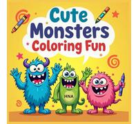 Cute Monsters Coloring Fun: Silly Monster Coloring Book for Kids Ages 3-8