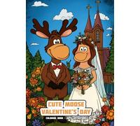 Cute Moose - Valentine's Day - Coloring Book: 50 Illustrations
