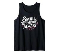 Cute Motivational Small But Mighty Always Canotta