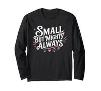 Cute Motivational Small But Mighty Always Maglia a Manica