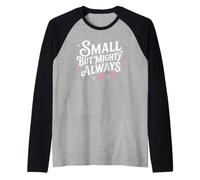 Cute Motivational Small But Mighty Always Maglia con Maniche Raglan