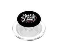 Cute Motivational Small But Mighty Always PopSockets PopGrip per MagSafe