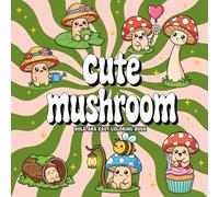 Cute Mushroom Bold and Easy Coloring Book: Whimsical Fungi Illustrations With Thick Lines For Easy Artistic Expression