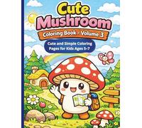 Cute Mushroom Coloring Book - Volume 3: Cute and Simple Coloring Pages for Kids Ages 5-7