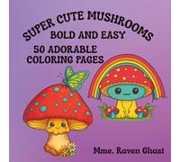 Cute Mushrooms Bold & Easy Coloring Book: 50 Fun Pages for Relaxation