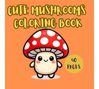 CUTE MUSHROOMS COLORING BOOK