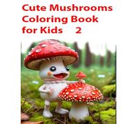 Cute Mushrooms Coloring Book for Kids 2: 50 simple, Bold outlines for easy coloring