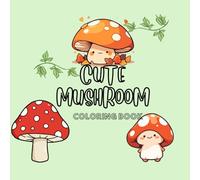 Cute mushrooms coloring book: For kids and adults, relaxing